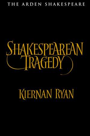 Shakespearean Tragedy de Professor Kiernan Ryan