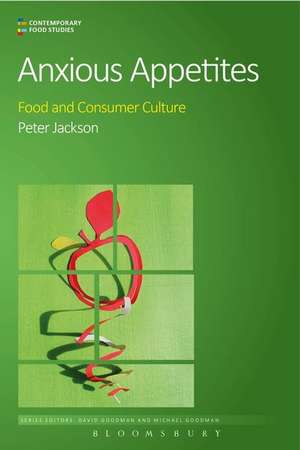 Anxious Appetites: Food and Consumer Culture de Peter Jackson