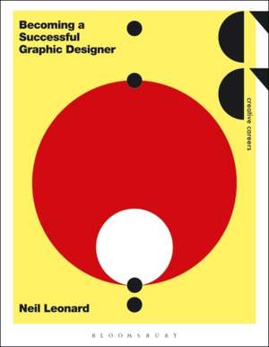 Becoming a Successful Graphic Designer de Neil Leonard