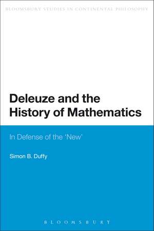 Deleuze and the History of Mathematics: In Defense of the 'New' de Dr Simon Duffy