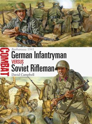 German Infantryman vs Soviet Rifleman: Barbarossa 1941 de David Campbell