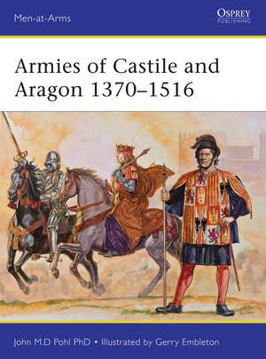 Armies of Castile and Aragon 1370–1516 de John Pohl