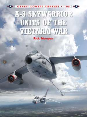 A-3 Skywarrior Units of the Vietnam War de Rick Morgan