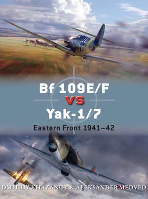 Bf 109E/F vs Yak-1/7: Eastern Front 1941–42 de Dmitriy Khazanov