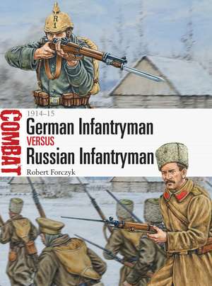 German Infantryman vs Russian Infantryman: 1914–15 de Robert Forczyk