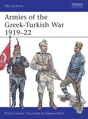 Armies of the Greek-Turkish War 1919–22 de Philip Jowett