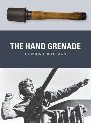 The Hand Grenade de Gordon L. Rottman