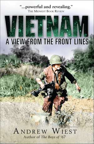 Vietnam: A View from the Front Lines de Andrew Wiest