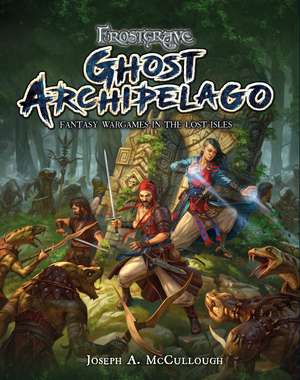 Frostgrave: Ghost Archipelago: Fantasy Wargames in the Lost Isles de Joseph A. McCullough