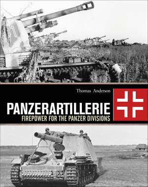 Panzerartillerie: Firepower for the Panzer Divisions de Thomas Anderson