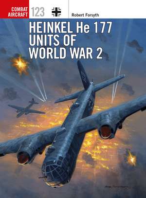 Heinkel He 177 Units of World War 2 de Robert Forsyth