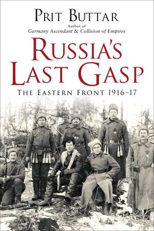 Russia's Last Gasp: The Eastern Front 1916–17 de Prit Buttar