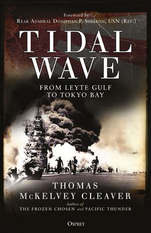 Tidal Wave: From Leyte Gulf to Tokyo Bay de Thomas McKelvey Cleaver