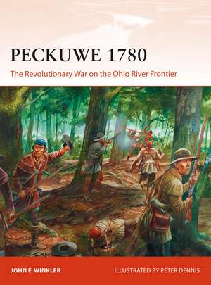 Peckuwe 1780: The Revolutionary War on the Ohio River Frontier de John F. Winkler