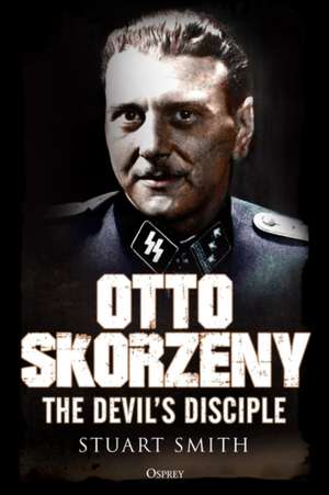 Otto Skorzeny de Stuart Smith