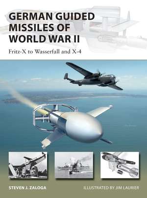 German Guided Missiles of World War II: Fritz-X to Wasserfall and X4 de Steven J. Zaloga