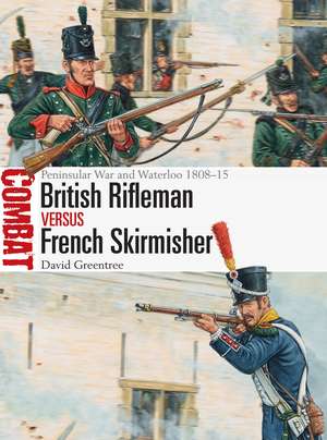 British Rifleman vs French Skirmisher: Peninsular War and Waterloo 1808–15 de David Greentree