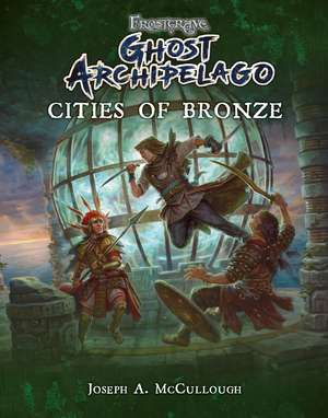 Frostgrave: Ghost Archipelago: Cities of Bronze de Joseph A. McCullough