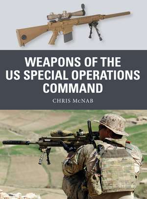 Weapons of the US Special Operations Command de Chris McNab