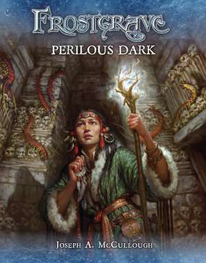 Frostgrave: Perilous Dark de Joseph A. McCullough