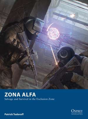 Zona Alfa: Salvage and Survival in the Exclusion Zone de Patrick Todoroff