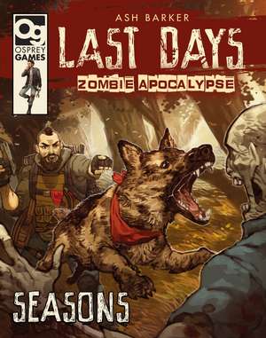 Last Days: Zombie Apocalypse: Seasons de Ash Barker