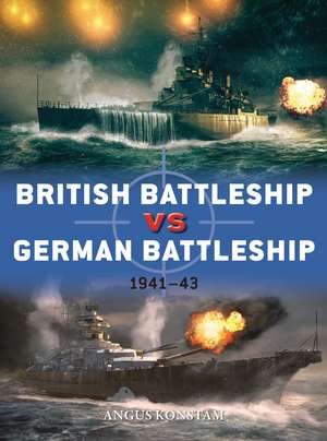 British Battleship vs German Battleship: 1941–43 de Angus Konstam