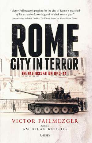 Rome – City in Terror: The Nazi Occupation 1943–44 de Victor Failmezger