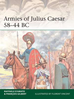 Armies of Julius Caesar 58–44 BC de Raffaele D’Amato