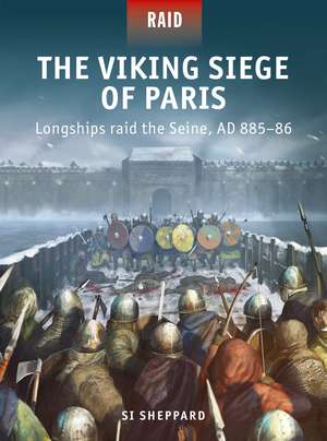 The Viking Siege of Paris: Longships raid the Seine, AD 885–86 de Si Sheppard