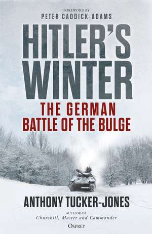 Hitler’s Winter: The German Battle of the Bulge de Anthony Tucker-Jones