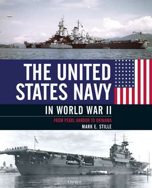 The United States Navy in World War II: From Pearl Harbor to Okinawa de Mark Stille