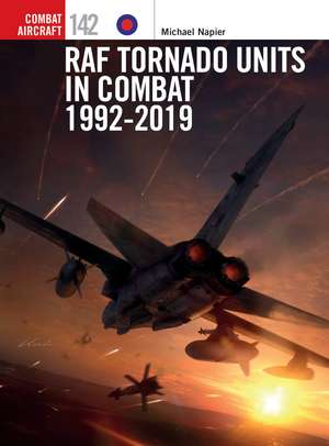 RAF Tornado Units in Combat 1992-2019 de Michael Napier