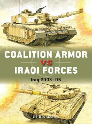 Coalition Armor vs Iraqi Forces: Iraq 2003–06 de Chris McNab