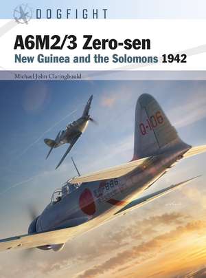 A6M2/3 Zero-sen: New Guinea and the Solomons 1942 de Michael John Claringbould