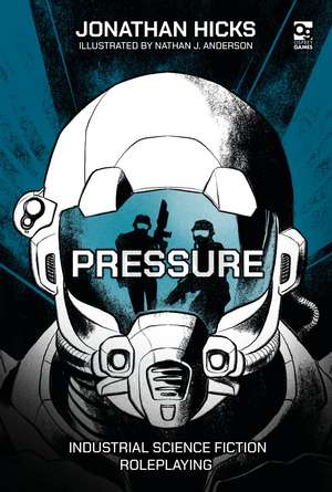 Pressure: Industrial Science Fiction Roleplaying de Jonathan Hicks