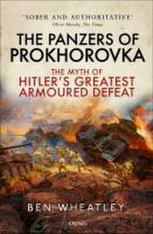 The Panzers of Prokhorovka de Dr. Ben (University of East AngliaUK) Wheatley