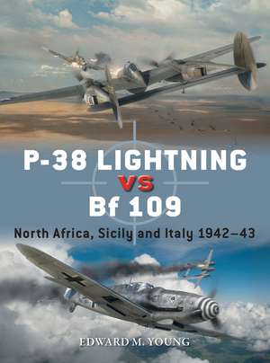 P-38 Lightning vs Bf 109: North Africa, Sicily and Italy 1942–43 de Edward M. Young