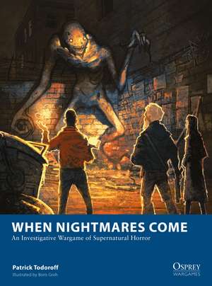 When Nightmares Come: An Investigative Wargame of Supernatural Horror de Patrick Todoroff