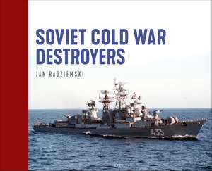 Soviet Cold War Destroyers de Jan Radziemski