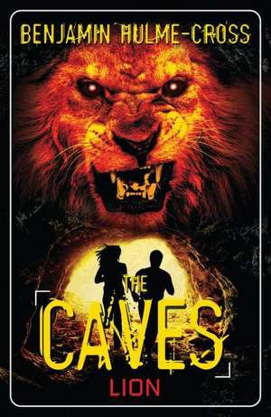 The Caves: Lion: The Caves 5 de Benjamin Hulme-Cross