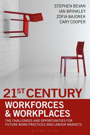 21st Century Workforces and Workplaces: The Challenges and Opportunities for Future Work Practices and Labour Markets de Stephen Bevan