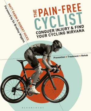 The Pain-Free Cyclist: Conquer Injury and Find your Cycling Nirvana de Matt Rabin