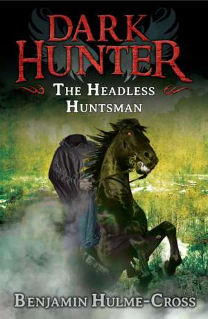 The Headless Huntsman (Dark Hunter 8) de Benjamin Hulme-Cross