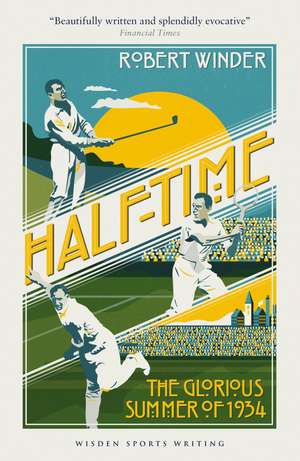 Half-Time: The Glorious Summer of 1934 de Robert Winder