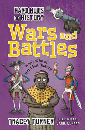 Hard Nuts of History: Wars and Battles de Tracey Turner