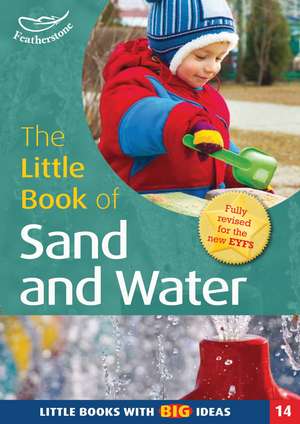 The Little Book of Sand and Water: Little Books with Big Ideas (14) de Sally Featherstone