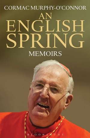 An English Spring: Memoirs de Cardinal Cormac Murphy O'Connor