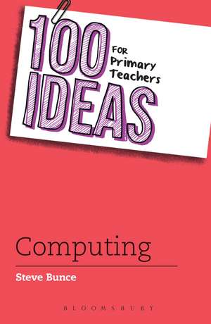 100 Ideas for Primary Teachers: Computing de Steve Bunce