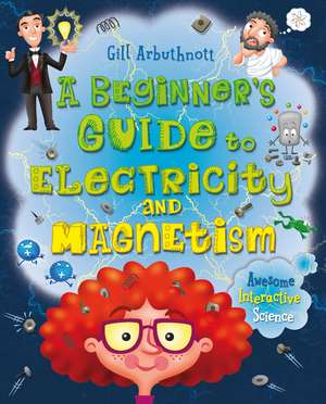 A Beginner's Guide to Electricity and Magnetism de Gill Arbuthnott